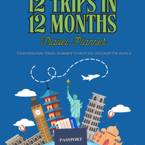 12 Trips in 12 Months Budget-Friendly Travel Planner